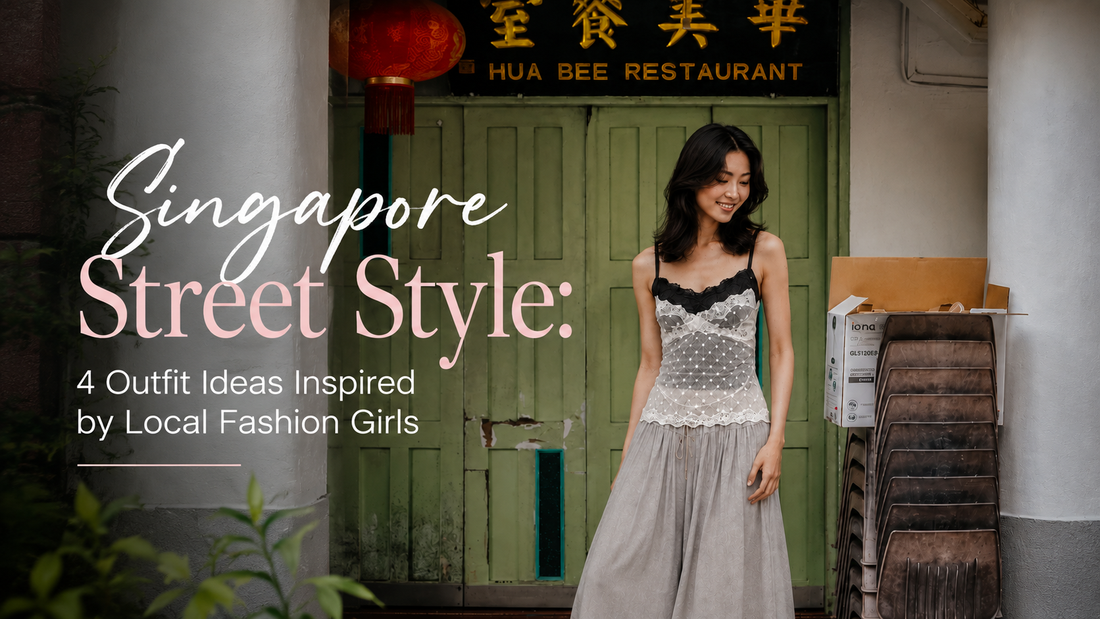 Singapore Street Style: 4 Outfit Ideas Inspired by Local Fashion Girls